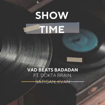 Show Time by VAD BEATS BADADAN