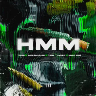 HMM (With Dan Sanchez, Tony Trampa $ Killa Odb) by Tony Trampa