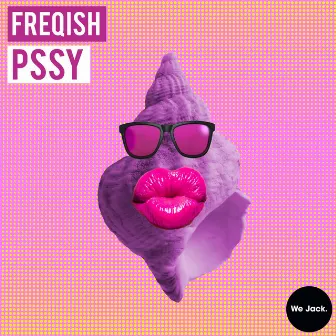 PSSY by Freqish