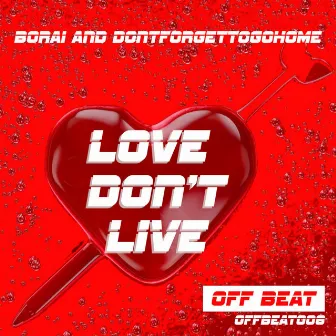 Love Don't Live by dontforgettogohome