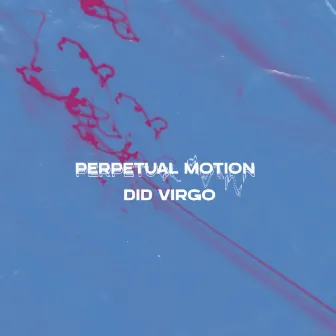 Perpetual Motion by Did Virgo