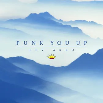 Funk You Up by Lev Akro