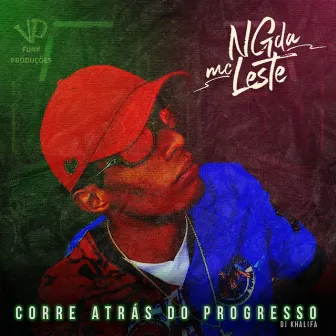 Corre Atrás do Progresso by Mc Ng da Leste