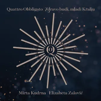 Zdravo Budi, Mladi Kralju by Quattro Obbligato