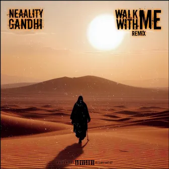 Walk With Me (Remix) by Neaality Gandhi