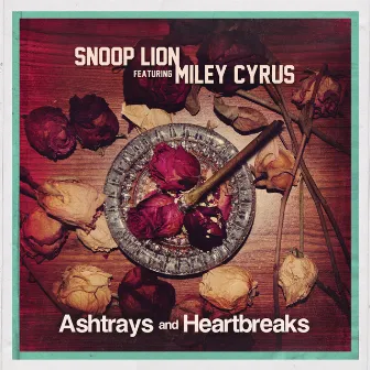 Ashtrays and Heartbreaks (feat. Miley Cyrus) by Snoop Lion