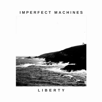 Liberty by Imperfect Machines