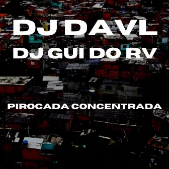 Pirocada Concentrada by DJ Gui do RV