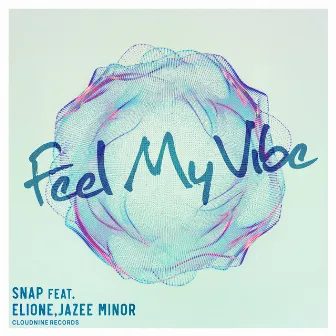 Feel My Vibe (feat. ELIONE & JAZEE MINOR) by Snap