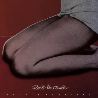 Rock the Cradle by Holden Laurence