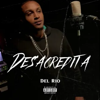 Desacredita by DEL RIO