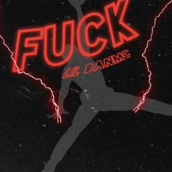 Fuck by Lil DanMC