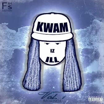 Kwam Iz Ill, Vol. 1 (Relaunch) by KWAM IZ ILL