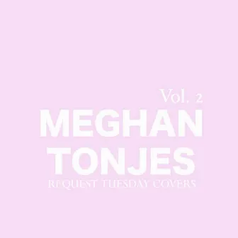 Request Tuesday, Vol. 2 by Meghan Tonjes