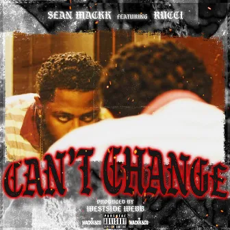 Can’t Change by Sean Mackk