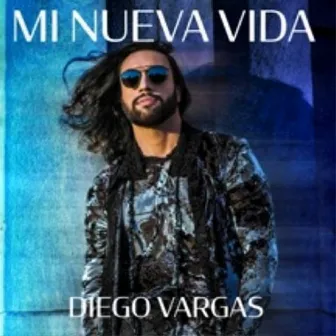 Mi Nueva Vida by Diego Vargas