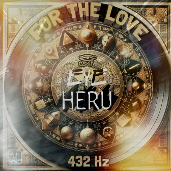 For The Love (432 Hz) by Eye Heru