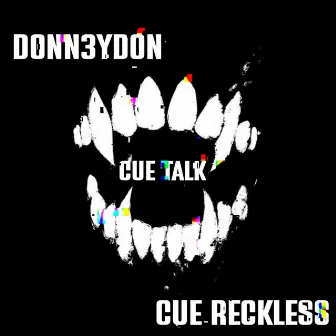 CUE TALK by Cue Reckless