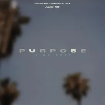 Purpose by Alistair