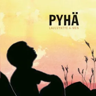 Pyhä by Lauluyhtye A-men