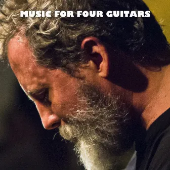 Music for Four Guitars by Bill Orcutt