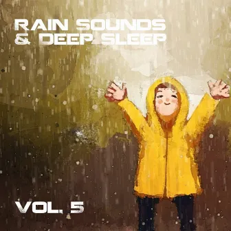 Rain Sounds and Deep Sleep, Vol. 5 by The Premier Deep Sleep Rain Experts