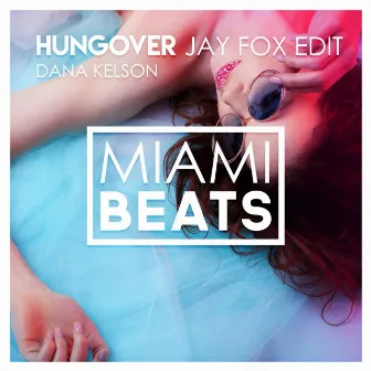 Hungover (Jay Fox Edit) by Dana Kelson