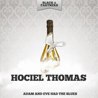 Adam and Eve Had the Blues by Hociel Thomas