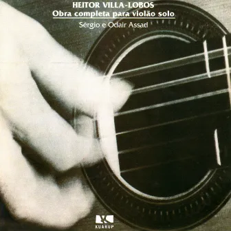 Heitor Villa-Lobos: Complete works for solo guitar by Sergio & Odair Assad