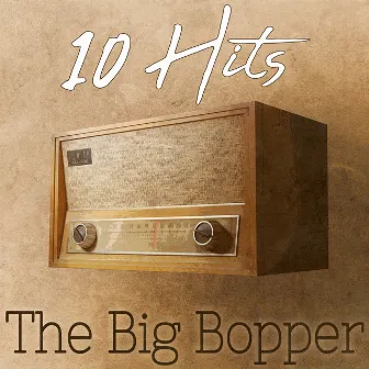 10 Hits of The Big Bopper by The Big Bopper