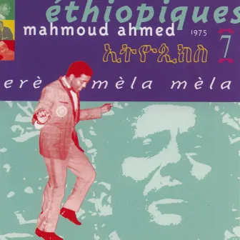 Ethiopiques, Vol. 7: Erè mèla mèla 1975-1978 by Mahmoud Ahmed