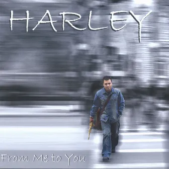 From Me To You by Harley