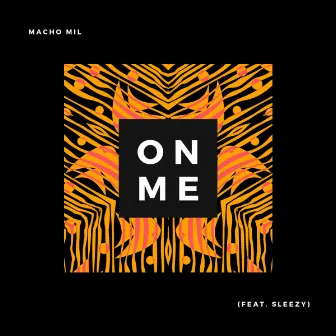 On Me by Macho Mil