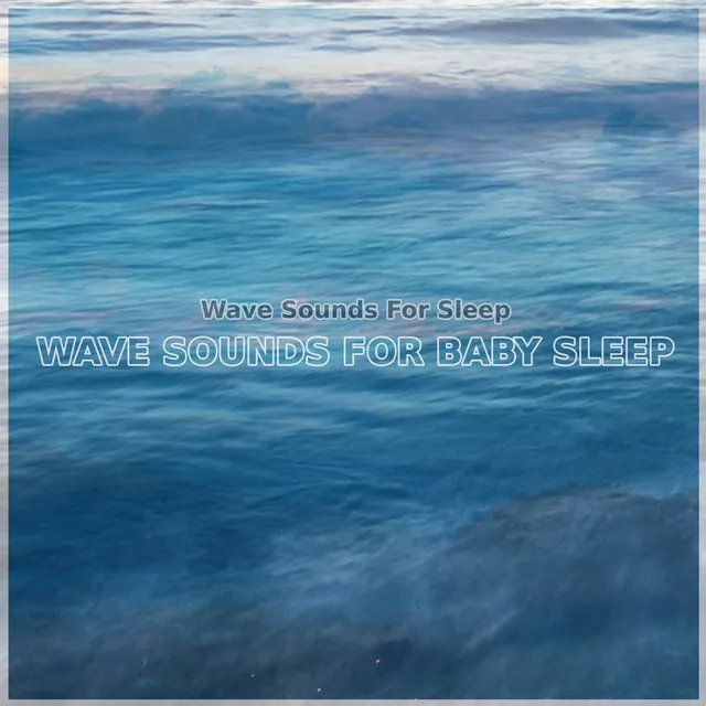 Wave Sounds For Sleep