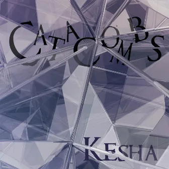 Catacombs by Kesha