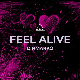 Feel Alive by DIHMARKO