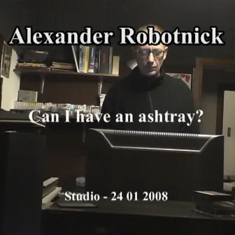 Can I Have An Ashtray? by Alexander Robotnick