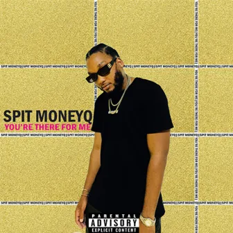 You're there for me by Spit moneyq