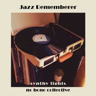 Jazz Rememberer by Synthy Lights