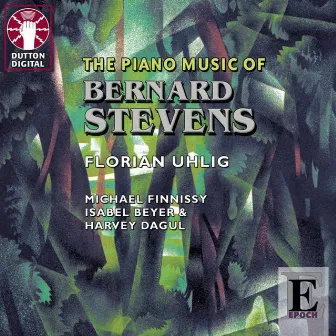 The Piano Music of Bernard Stevens by Bernard Stevens