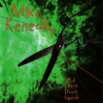 Boil That Dust Speck by Mike Keneally