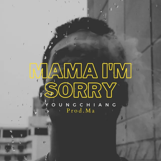 Mama I'm Sorry