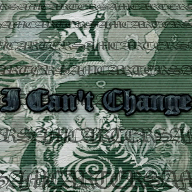 I Can't Change