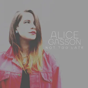 Not Too Late by Alice Gasson