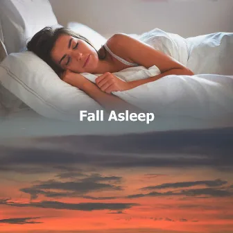 Fall Asleep by Calming Sleep Music Academy