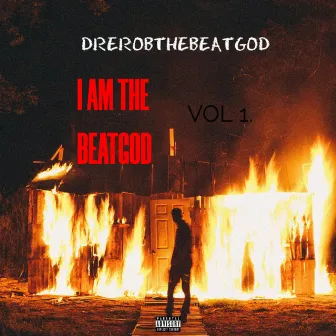 I AM THE BEATGOD by DreRobTheBeatGod