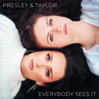 Everybody Sees It by Presley & Taylor