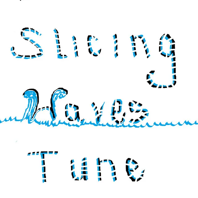 Slicing Waves Tune