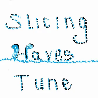 Slicing Waves Tune by Tien