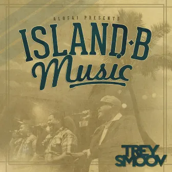 Island B Music by Trey Smoov